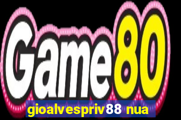 gioalvespriv88 nua